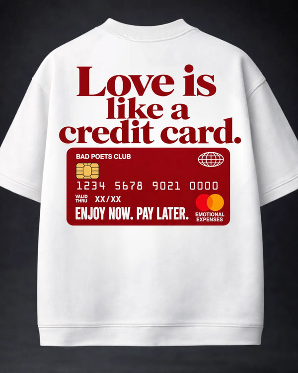 Love IS Like A Credit Card! Oversized Terry White T-Shirt