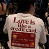 Love IS Like A Credit Card! Oversized Terry White T-Shirt