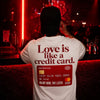 Love IS Like A Credit Card! Oversized Terry White T-Shirt