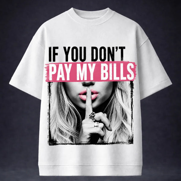 If You Don't Pay My Bills! Oversized Terry White T-Shirt