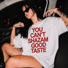 You Can't Shazam Good Taste Oversized Terry White T-Shirt