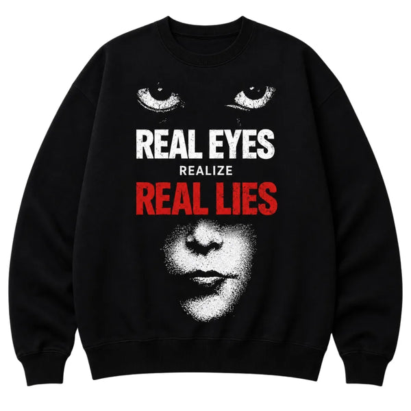 Real Eyes Realize Real Lies Black Sweatshirt