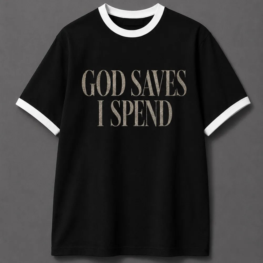 God Saves I Spend! Black White Ringer T-shirt