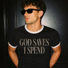 God Saves I Spend! Black White Ringer T-shirt