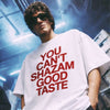 You Can't Shazam Good Taste Oversized Terry White T-Shirt