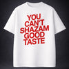 You Can't Shazam Good Taste Oversized Terry White T-Shirt
